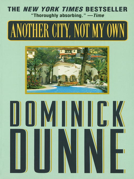 Title details for Another City, Not My Own by Dominick Dunne - Available